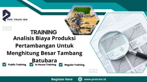 Training Analisis Biaya Produksi Pertambangan Untuk Menghitung Besar Tambang Batubara