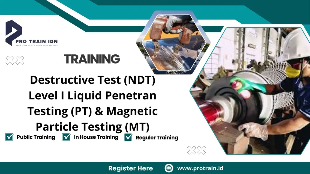 Training Destructive Test (NDT) Level I Liquid Penetran Testing (PT) & Magnetic Particle Testing (MT)