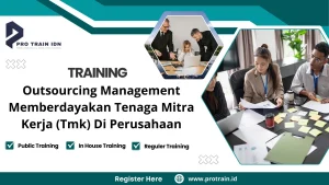 Training Outsourcing Management Memberdayakan Tenaga Mitra Kerja (Tmk) Di Perusahaan