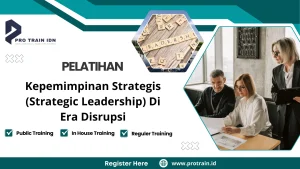 Pelatihan Kepemimpinan Strategis (Strategic Leadership) Di Era Disrupsi