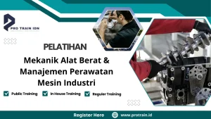 Pelatihan Mekanik Alat Berat & Manajemen Perawatan Mesin Industri