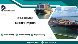 Pelatihan prosedur ekspor impor terbaru