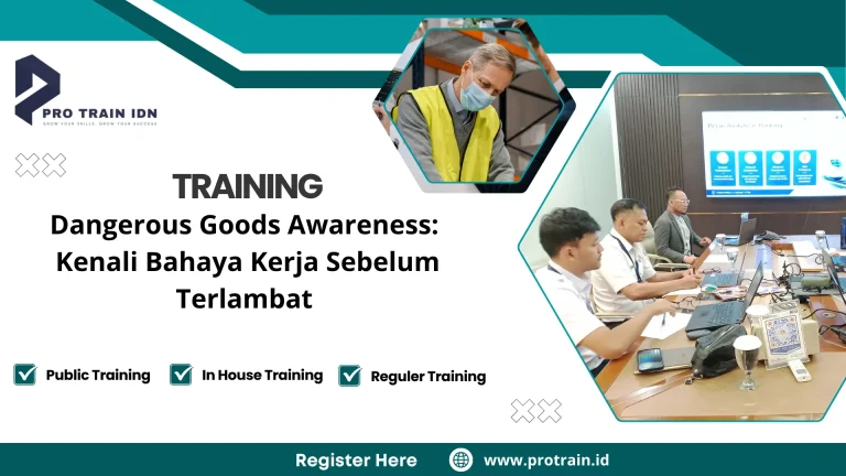 Training Dangerous Goods Awareness: Kenali Bahaya Kerja Sebelum Terlambat