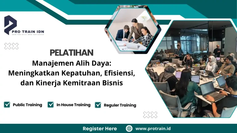 Pelatihan Manajemen Alih Daya: Meningkatkan Kepatuhan, Efisiensi, Dan Kinerja Kemitraan Bisnis