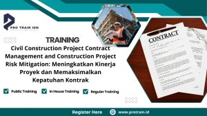 Training Civil Construction Project Contract Management And Construction Project Risk Mitigation: Meningkatkan Kinerja Proyek Dan Memaksimalkan Kepatuhan Kontrak