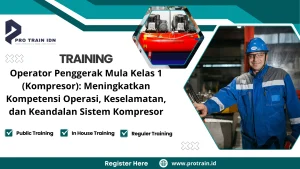 TRAINING OPERATOR PENGGERAK MULA KELAS 1 (KOMPRESOR) MENINGKATKAN KOMPETENSI OPERASI, KESELAMATAN, DAN KEANDALAN SISTEM KOMPRESOR